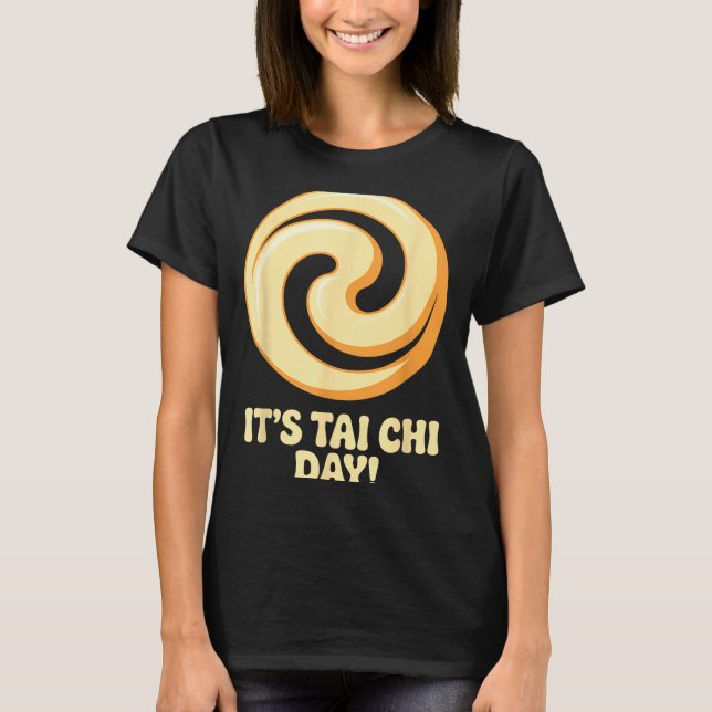 It’s Tai Chi Day Martial Arts Wellness Meditation  T Shirt (Framsida)