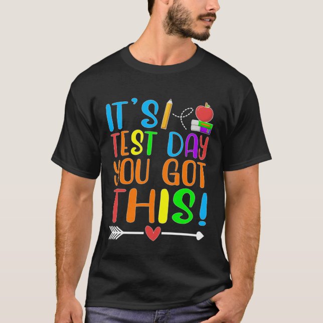 It s Test Day You Got This Motivational Teacher Te T Shirt (Framsida)