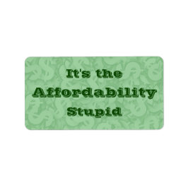 It’s the Affordability Stupid Adressetikett