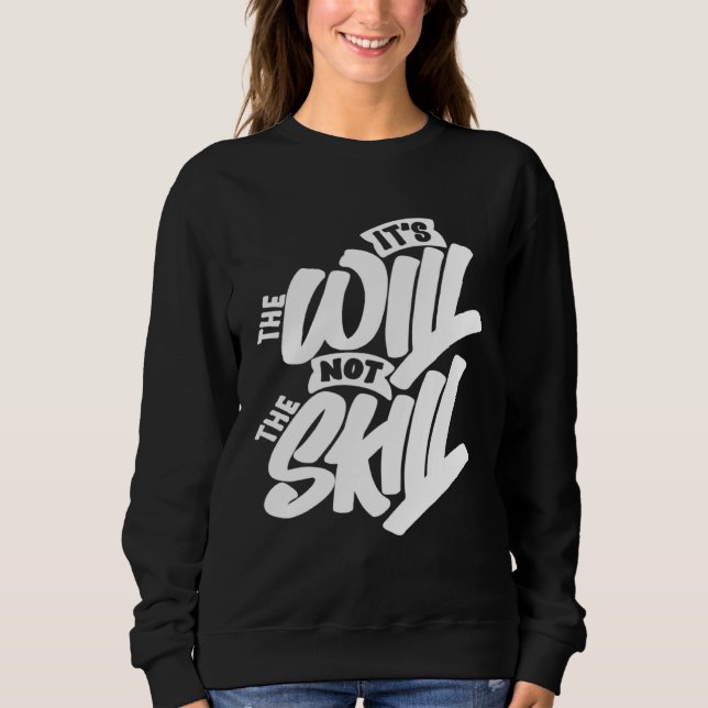 It s The Will Not The Skill T Shirt (Framsida)