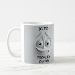 It’s Too Peopley Outside Sarcastic Face 3D Mug  Kaffemugg