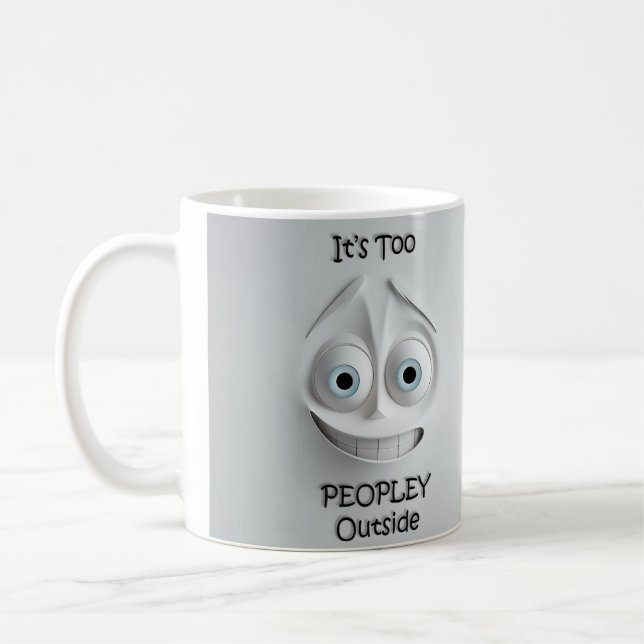 It’s Too Peopley Outside Sarcastic Face 3D Mug  Kaffemugg (Vänster)