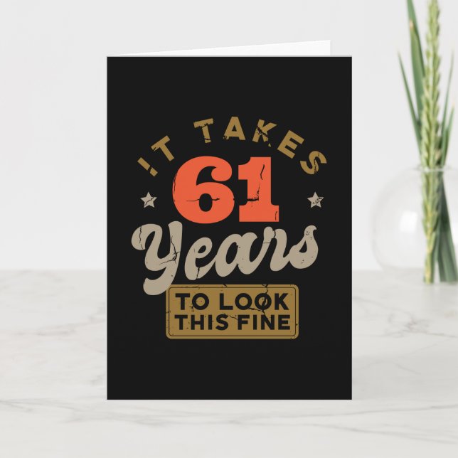 It takes 61 Years to look this fine Greeting Card Kort (Framsida)