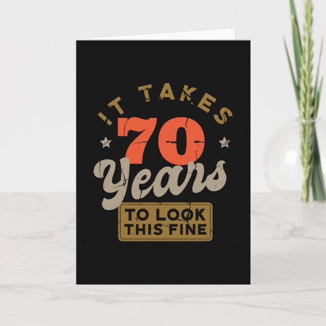 It takes 70 Years to look thisFolded Greeting Card Kort (Framsida)