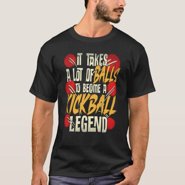 It Takes A Lot Of Balls To Become A Kickball Legen T Shirt (Framsida)