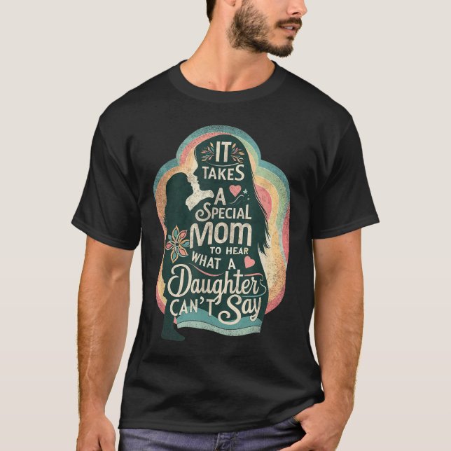 It Takes A Special Mom To Hear Autism Daughter Can T Shirt (Framsida)