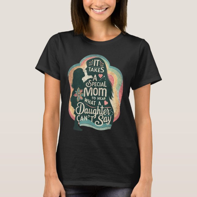 It Takes A Special Mom To Hear Autism Daughter Can T Shirt (Framsida)