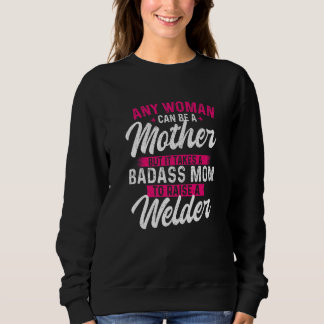 It Takes A Special Mom To Raise A Welder Welding T Shirt