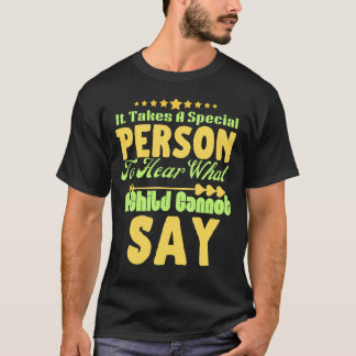 it takes a special person to hear what a child can t shirt