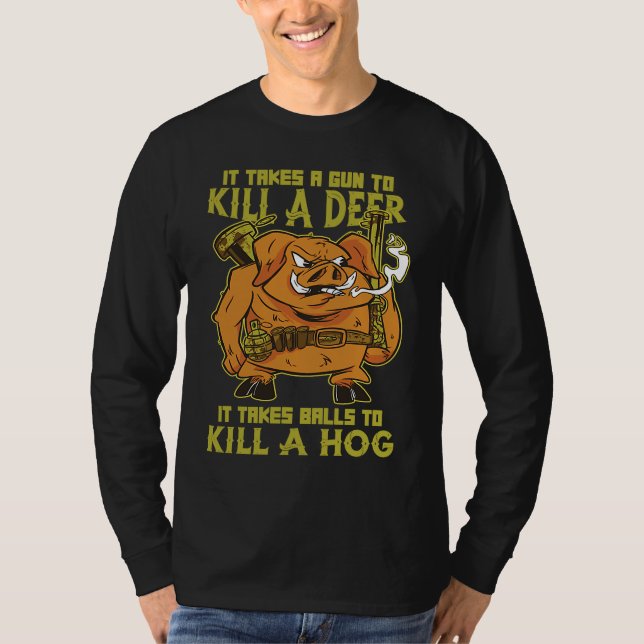 It Takes Ball To Kill A Hog Animal Hunting Boar T Shirt (Framsida)
