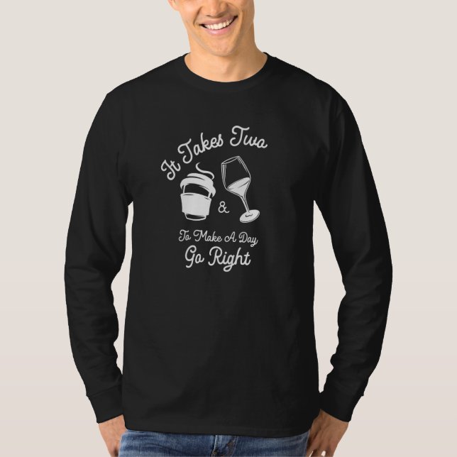 It Takes Two To Make A Day Go Right Funny Coffee W T Shirt (Framsida)