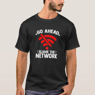 IT Tech System Admin-tekniker ansvarar för nätverk T Shirt
