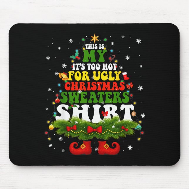It Too Hot For Ugly Christmas Sweater Shirts Xmas  Musmatta (Framsidan)