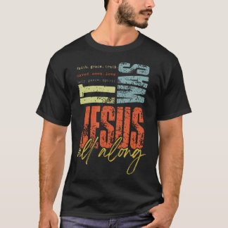 It Was Jesus All Along Jesus God Bible Verse Retro T Shirt
