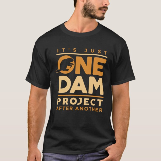 It Was Just One Dam Project Rodents Beaver Hunting T Shirt (Framsida)