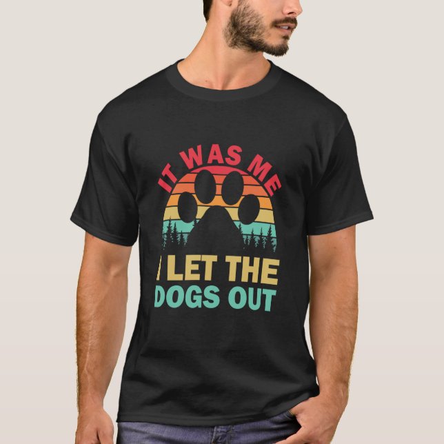 It Was Me I Let The Dogs Out Puppy T Shirt (Framsida)