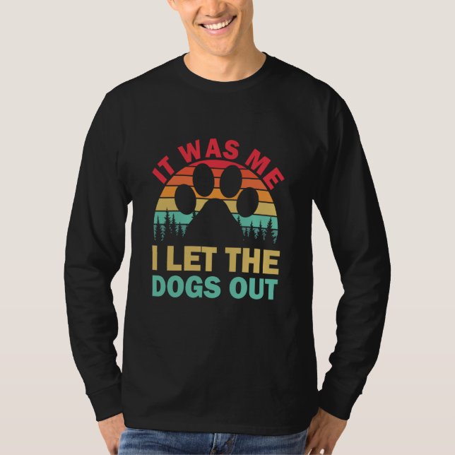 It Was Me I Let The Dogs Out Puppy T Shirt (Framsida)
