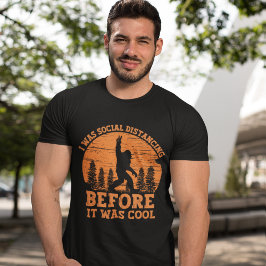  It was social distancing before it was cool T Shirt