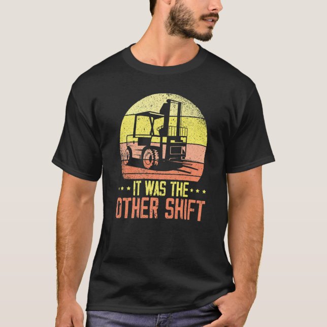 It Was The Other Shift Forklift Operator Warehouse T Shirt (Framsida)
