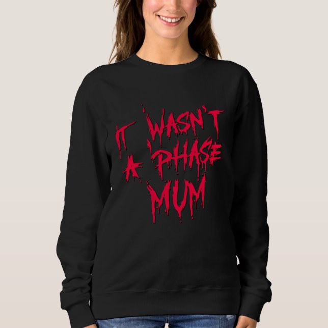 It Wasn't a Phase Mum Emo Sarcastic Fun Quote Sayi T Shirt (Framsida)