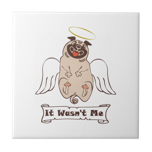 It Wasn't Me angel pug funny quote    Kakelplatta (Framsidan)