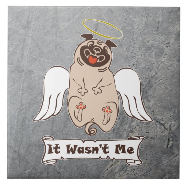 It Wasn't Me angel pug funny quote   Kakelplatta (Framsidan)
