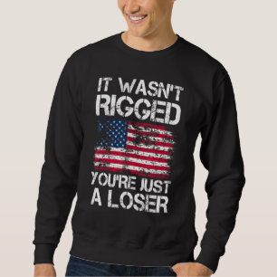 IT Wasnu2019t Rigged Youu2019re bara en förlorare  Lång Ärmad Tröja