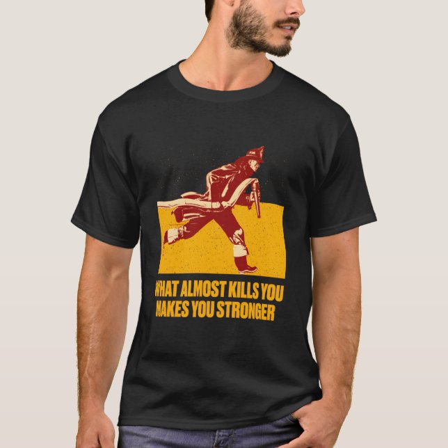 It Will Make You Stronger Firefighter Motivational T Shirt (Framsida)