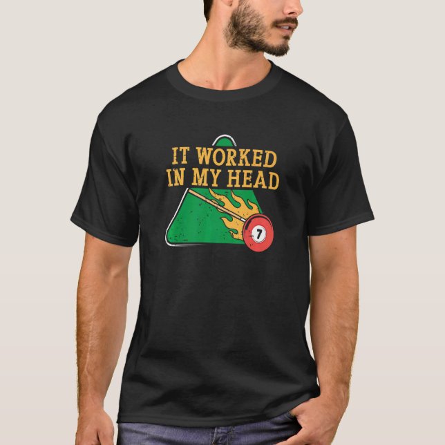 It Worked In My Head Billiard Snooker Men Women   T Shirt (Framsida)