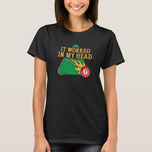 It Worked In My Head Billiard Snooker Men Women   T Shirt (Framsida)