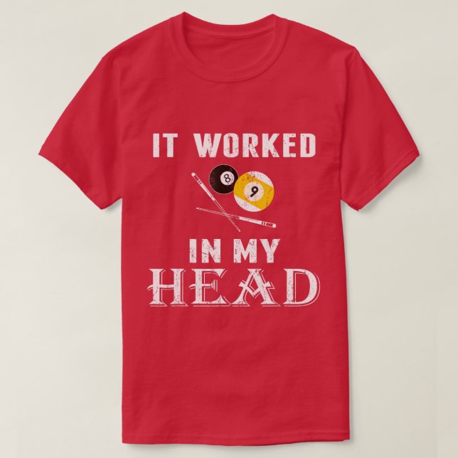 It worked in my head Pool Billiard t  Funny gift  Shirt (Design framsida)
