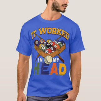 It Worked In My Head Snooker Player Pool Billiard  T Shirt