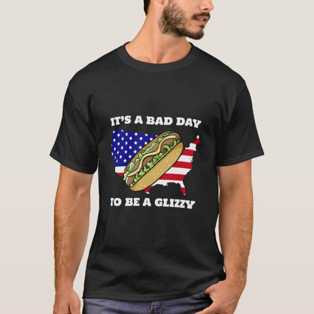 Itâ€™S A Bad Day To Be A Glizzy T Shirt (Framsida)
