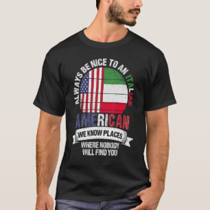 Italian American We know Places where Country Ital T Shirt
