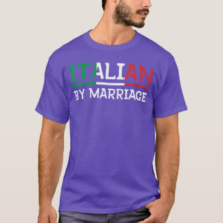 Italian by Marriageshirt Italia Marriage Humor vin T Shirt