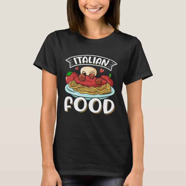 Italian Food  Italian Food & Pasta Food T Shirt (Framsida)