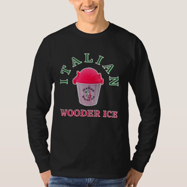 Italian Wooder Ice  Philadelphia Philly Slang Wate T Shirt (Framsida)