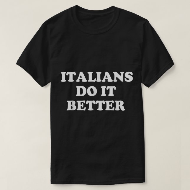 Italianer gör det bättre italienska citattecken t shirt (Design framsida)