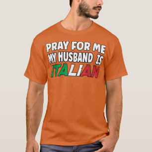 Italien Flagga Italienska frun Pray för mig min Ma T Shirt
