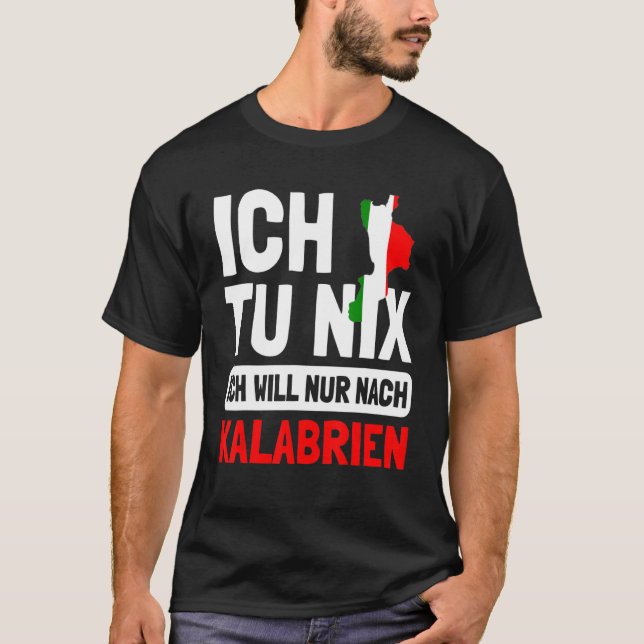 Italien Flagge Ich tu nix Ich will nur nach Kalabr T Shirt (Framsida)