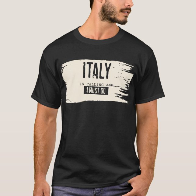 ITALIEN KRÄVER, OCH JAG MÅSTE GÅ IN PÅ TSHIRT T SHIRT (Framsida)
