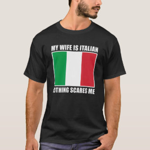 Italien som gift min fru är italienskt inget Skräm T Shirt