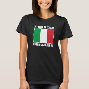 Italien som gift min fru är italienskt inget Skräm T Shirt