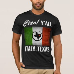Italien, Texas Ciao! Y'all Tricolore Italiana Flag T Shirt