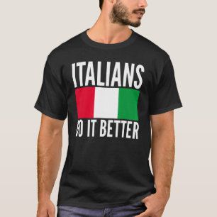 Italienarna gör det bättre Italien Flagga, citerat T Shirt