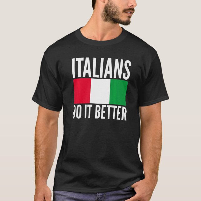 Italienarna gör det bättre Italien Flagga, citerat T Shirt (Framsida)
