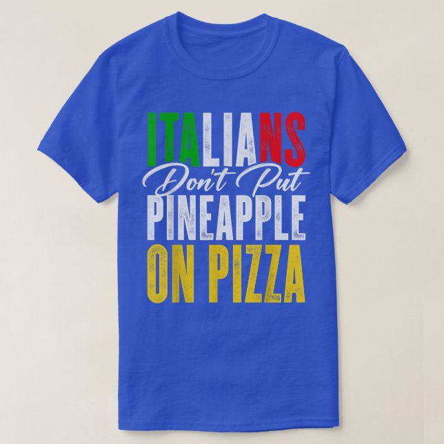 Italienarna sätter inte anas på ett Pizza Pizza Äl T Shirt (Design framsida)