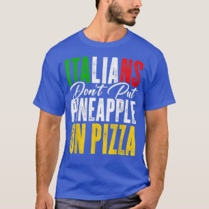 Italienarna sätter inte anas på ett Pizza Pizza Äl T Shirt
