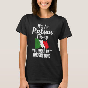 Italienska Flagga har en italiensk Sak som du vill T Shirt
