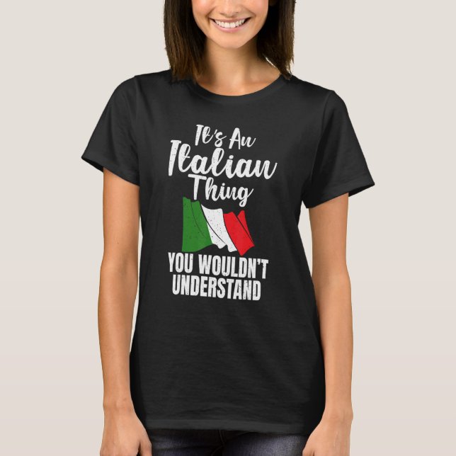 Italienska Flagga har en italiensk Sak som du vill T Shirt (Framsida)